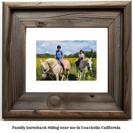 family horseback riding near me in Coachella, California